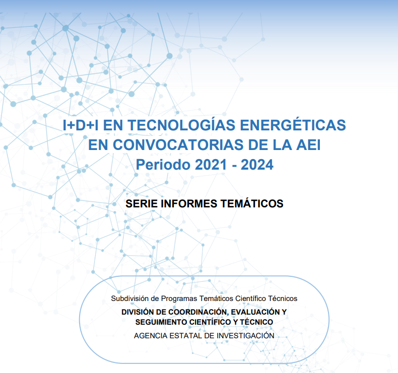 I+D+I EN TECNOLOGÍAS ENERGÉTICAS EN CONVOCATORIAS DE LA AEI
2021 - 2024