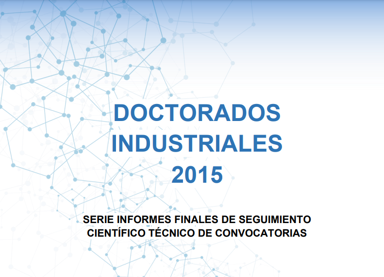 Informe final de seguimiento científico técnico de la convocatoria Doctorados Industriales 2015